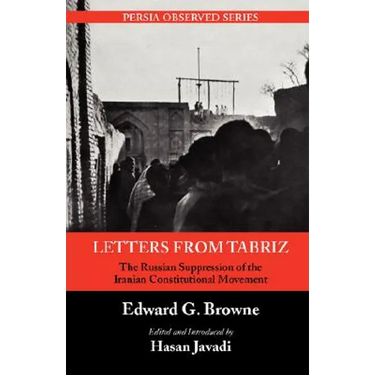Letters from Tabriz: The Russian Suppression of the Iranian Constitutional Movement