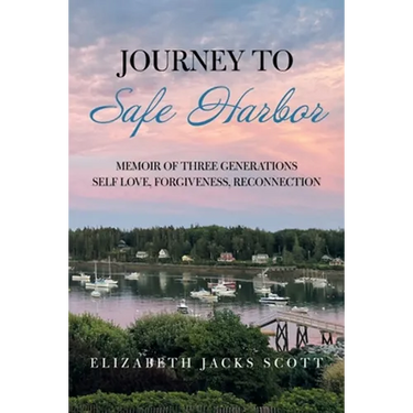 Journey to Safe Harbor: Memoir of Three Generations Self Love, Forgiveness, Reconnection