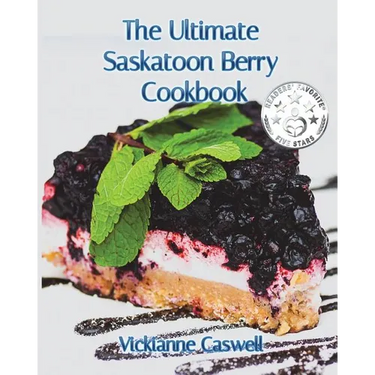 The Ultimate Saskatoon Berry Cookbook