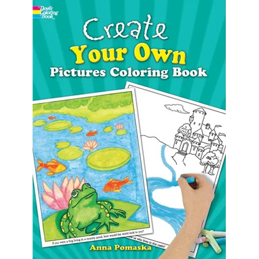 Create Your Own Pictures Coloring Book: 45 Fun-To-Finish Illustrations
