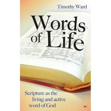 Words of Life: Scripture As The Living And Active Word Of God