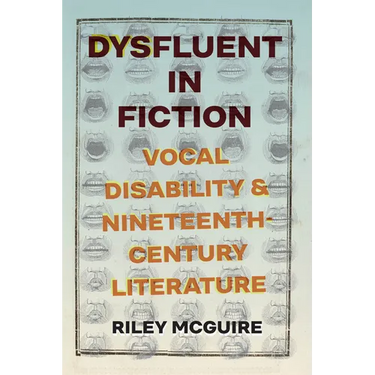 Dysfluent in Fiction: Vocal Disability and Nineteenth-Century Literature