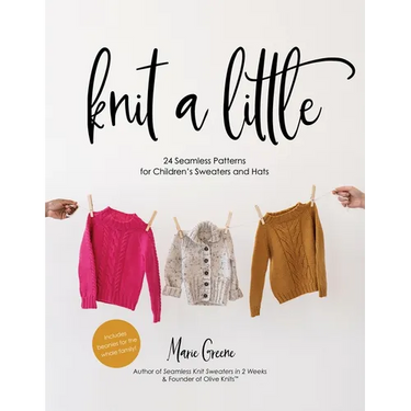 Knit a Little: 24 Seamless Patterns for Children's Sweaters and Hats