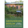 Grounding Berlin: Ecologies of a Technopolis, 1871 to the Present