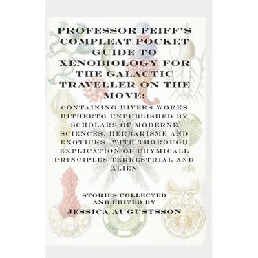 Professor Feiff's Compleat Pocket Guide to Xenobiology for the Galactic Traveller on the Move