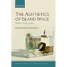 The Aesthetics of Island Space: Perception, Ideology, Geopoetics