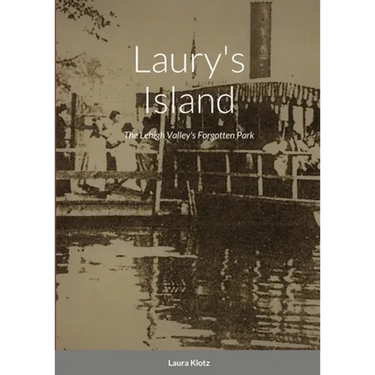 Laury's Island: The Lehigh Valley's Forgotten Park