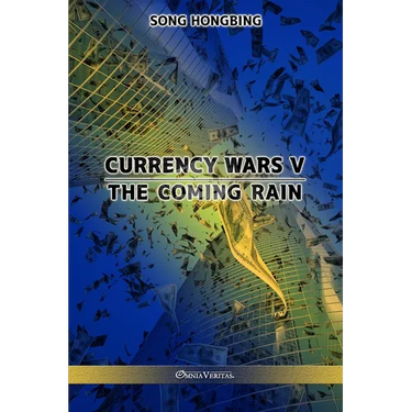 Currency Wars V: The Coming Rain