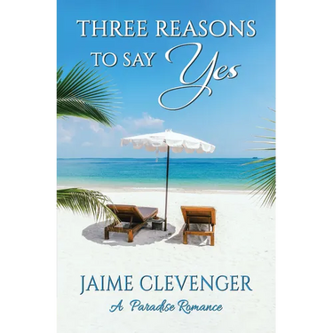 Three Reasons to Say Yes: A Paradise Romance