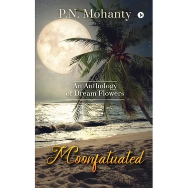 Moonfatuated: An Anthology of Dream Flowers