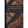 Collected Works of Lord Dunsany