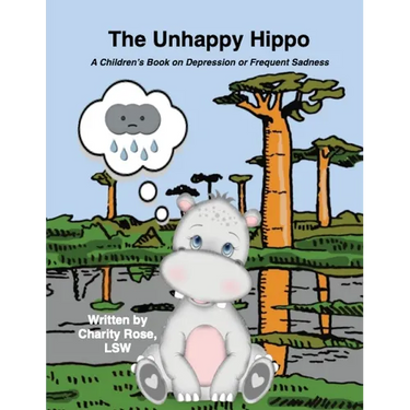 The Unhappy Hippo: A Children's Book on Depression or Frequent Sadness