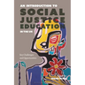 An Introduction to Social Justice Education in the UK: Key Challenges and Opportunities