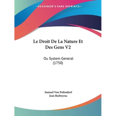 Le Droit De La Nature Et Des Gens V2: Ou System General (1750)