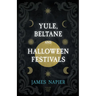 Yule, Beltane, and Halloween Festivals (Folklore History Series)