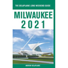 Milwaukee - The Delaplaine 2021 Long Weekend Guide