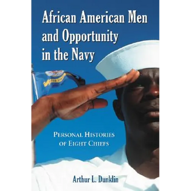 African American Men and Opportunity in the Navy: Personal Histories of Eight Chiefs