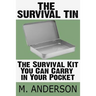 The Survival Tin: The Survival Kit You Can Carry in Your Pocket