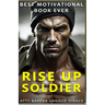 Best Motivational Book Ever: Rise Up Soldier