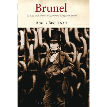Brunel: The Life and Times of Isambard Kingdom Brunel
