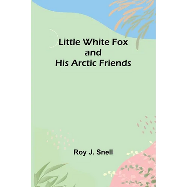 Little White Fox and his Arctic Friends