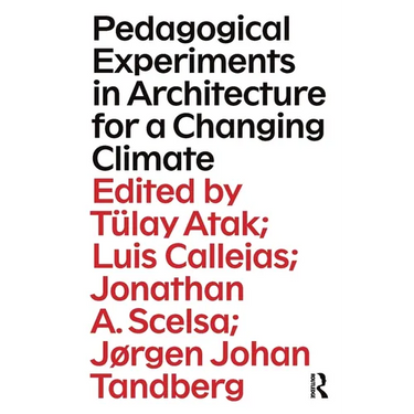 Pedagogical Experiments in Architecture for a Changing Climate