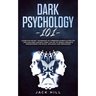 Dark Psychology 101: Learn Five Secret Techniques of Forbidden Manipulation for Limitless Mind Control Using the Art of Neuro-linguistic Programming f