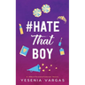 #HateThatBoy