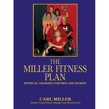 The Miller Fitness Plan: Physical Training for Men and Women