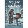 Grillin' in 'da Blizzard: Tales from Life in Wisconsin