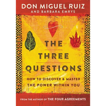 The Three Questions: How to Discover and Master the Power Within You