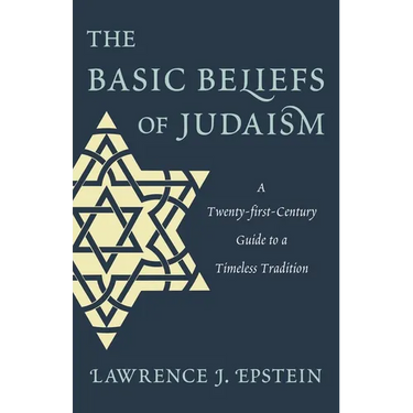 Basic Beliefs of Judaism: A Twenty-first-Century Guide to a Timeless Tradition