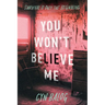 You Won't Believe Me