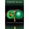 G.O. Get Unstuck & Move Toward Your Dream