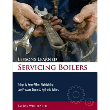 Lessons Learned Servicing Boilers: Things to know when maintaining boilers