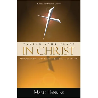 Taking Your Place in Christ: Understanding Your Identity & Inheritance in Him