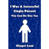 I Was A Successful Single Parent: You Can Be One Too
