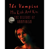 The Vampire, his kith and kin: - The History of Vampirism