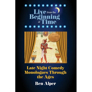 Live From the Beginning of Time: Late Night Comedy Monologues Through the Ages