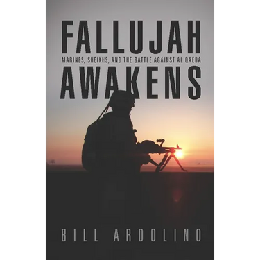 Fallujah Awakens: Marines, Sheikhs, and the Battle Against Al Qaeda