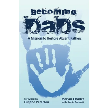 Becoming DADS: A Mission to Restore Absent Fathers