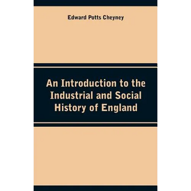 An Introduction to the Industrial and Social History of England