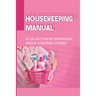 Housekeeping Manual: A Collection Of Individual House Cleaning Stories: Housekeeping Safety Tips