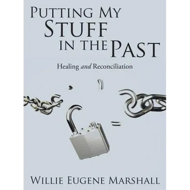Putting My Stuff in the Past: Healing and Reconciliation