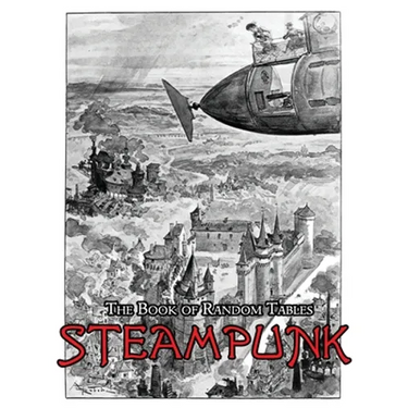 The Book of Random Tables: Steampunk: 29 D100 Random Tables for Tabletop Role-Playing Games