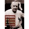 Stengel: His Life and Times
