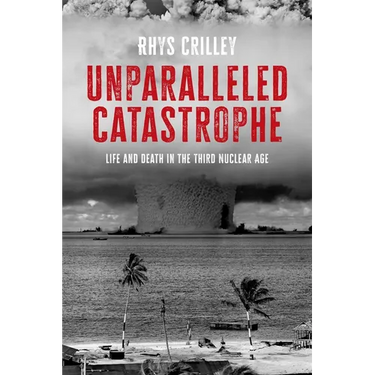 Unparalleled Catastrophe: Life and Death in the Third Nuclear Age
