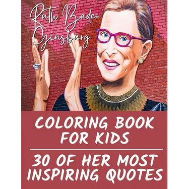Ruth Bader Ginsburg Coloring Book for Kids: 30 of Her Most Inspiring Quotes