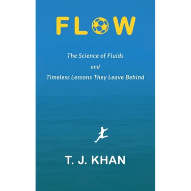 Flow: The Science of Fluids and Timeless Lessons They Leave Behind