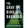 The Gray Bird of Baghdad: An Ex-Secret Service Agent's Desperate Mission to Save an Iraqi Scientist
